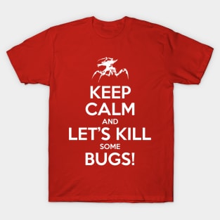 Keep Calm and Let's Kill Some Bugs! T-Shirt